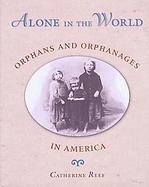 Alone In The World Orphans And Orphanages In America cover