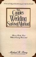 The Couple's Wedding Survival Manual: How to Get Hitched Without Coming Unraveled cover