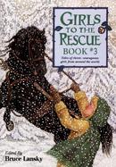 Girls to the Rescue Book #3 Tales of Clever, Courageous Girls from Around the World cover