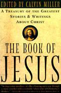 The Book of Jesus A Treasury of the Greatest Stories and Writings About Christ cover