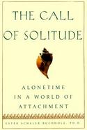 The Call of Solitude Alonetime in a World of Attachment cover