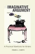 The Imaginative Argument A Practical Manifesto For Writers cover