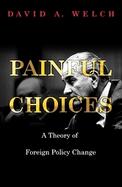 Painful Choices A Theory of Foreign Policy Change cover