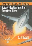 Frontiers Past And Future Science Fiction And the American West cover