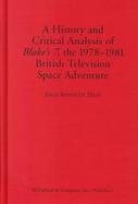A History and Critical Analysis of Blake's 7, the 1978-1981 British Television Space Adventure cover