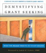 Demystifying Grantseeking What You Really Need to Do to Get Grants cover