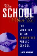 The School Within Us The Creation of an Innovative Public School cover