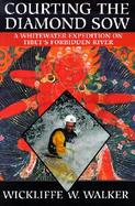 Courting the Diamond Sow: Kayaking Tibet's Forbidden Tsangpo River cover