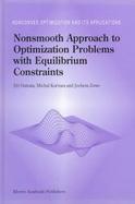 Nonsmooth Approach to Optimization Problems With Equilibrium Constraints Theory, Applications and Numerical Results cover