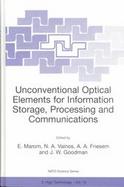 Unconventional Optical Elements for Information Storage, Processing and Communications Proceedings of the NATO Advanced Research Workshop, Tel Aviv, I cover