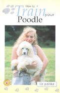 How to Train Your Poodle cover