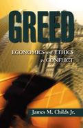 Greed Economics and Ethics in Conflict cover