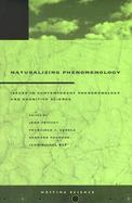 Naturalizing Phenomenology Issues in Contemporary Phenomenology and Cognitive Science cover