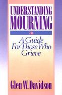 Understanding Mourning A Guide to Those Who Grieve cover