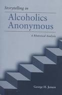 Storytelling in Alcoholics Anonymous A Rhetorical Analysis cover