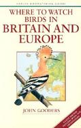 Where to Watch Birds in Britain and Europe cover