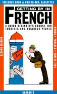 Getting by in French A Quick Beginner's Course for Tourists and Business People cover