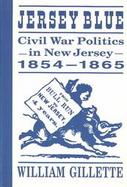 Jersey Blue: Civil War Politics in New Jersey, 1854-1865 cover