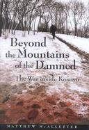 Beyond the Mountains of the Damned The War Inside Kosovo cover
