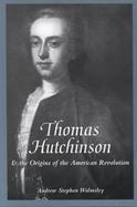 Thomas Hutchinson and the Origins of the American Revolution cover