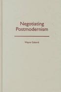 Negotiating Postmodernism cover
