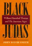 Black Judas: William Hannibal Thomas and the American Negro cover