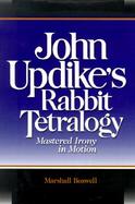 John Updike's Rabbit Tetralogy Mastered Irony in Motion cover