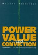Power, Value, and Conviction Theological Ethics in the Postmodern Age cover