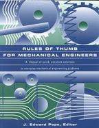 Rules of Thumb for Mechanical Engineers A Manual of Quick, Accurate Solutions to Everyday Mechanical Engineering Problems cover