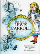 The Best of Lewis Carroll Alice in Wonderland/Through the Looking Glass/the Hunting of the Snark/a Tangled Tale/Phantasmagoria/Nonsense from Letter cover