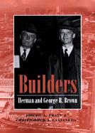Builders: Herman and George R. Brown cover