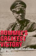 Rommel's Greatest Victory The Desert Fox and the Fall of Tobruk, Spring 1942 cover