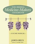 The Herbal Medicine Maker's Handbook A Home Manual cover