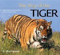 The Way of the Tiger: Natural History and Conservation of the Endangered Big Cat cover