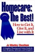 Homecare: The Best: How to Get It, Give It, and Live with It cover