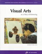 Visual Arts As a Way of Knowing cover