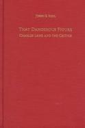 That Dangerous Figure Charles Lamb and the Critics cover