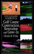 Turf Managers' Handbook for Golf Course Construction, Renovation and Grow-In cover