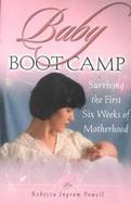Baby Boot Camp: Surviving the First Six Weeks of Motherhood cover
