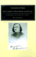 Kit Carson's Own Story of His Life As Dictated to Col. and Mrs. D.C. Peters cover