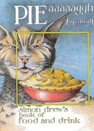 Pie Aaaaaggh(Squared) Simon Drew's Book of Food and Drink cover
