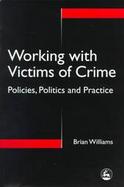 Working With Victims of Crime Policies, Politics and Practice cover
