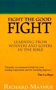 Fight the Good Fight: Learning from Winners and Losers in the Bible cover