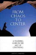 From Chaos to Center A Training Guide in the Art of Centering cover