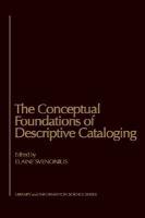 The Conceptual Foundations of Descriptive Cataloging cover