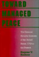 Toward Managed Peace The National Security Interests of the United States, 1759 to the Present cover