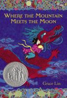Where The Mountain Meets The Moon (Newbery Honor Book) cover