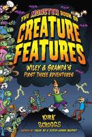 The Monster Book of Creature Features : Wiley and Grampa's First Three Adventures cover