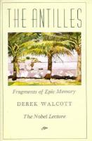 The Antilles: Fragments of Epic Memory: The Nobel Lecture cover