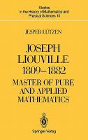 Joseph Liouville, 1809-1882 Master of Pure and Applied Mathematics cover
